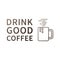 Drink good coffee Inspiring phrase Motivation quote