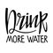 Drink more water. Handwritten caligraphy text. Hand drawn brush lettering phrase. Motivational qoute for invitation