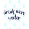 Drink more Water. Vector handwritten motivation poster