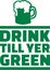 Drink till yer green irish saying with beer mug