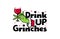 Drink Up hands Grinches Christmas