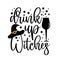 Drink Up Witches - funny Halloween text with broom and witch hat and stars.