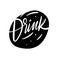 Drink word. Hand written lettering. Black color vector illustration. Isolated on white background