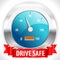 Drive safe and stay alive icon or symbol - safe driving concept vector