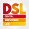 DSL - Digital Subscriber Line acronym concept