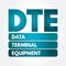 DTE - Data Terminal Equipment acronym, technology concept background