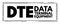 DTE - Data Terminal Equipment acronym, technology concept background