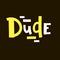 Dude - simple funny inspire motivational quote. Youth slang. Hand drawn lettering. Print