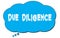 DUE  DILIGENCE text written on a blue thought bubble