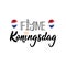 Dutch text: Happy King`s Day. Lettering. vector. element for flyers, banner and posters. Fijne Koningsdag