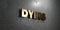 Dying - Gold sign mounted on glossy marble wall - 3D rendered royalty free stock illustration