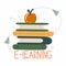 E-learning lettering. Stack of book with apple, internet tutorial and webinar, knowledge and education concept. Colorful cartoon