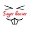 Eager beaver - handwritten funny motivational quote. American slang, urban dictionary, English phraseologism. Print for poster