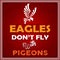 Eagle don\'t Fly with Pigeons Life advice Quote