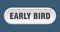 early bird button