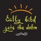 Early bird gets the worm - handwritten funny motivational quote