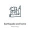 Earthquake and home outline vector icon. Thin line black earthquake and home icon, flat vector simple element illustration from