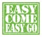 EASY COME EASY GO, text written on green stamp sign