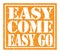 EASY COME EASY GO, text written on orange stamp sign