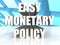 Easy Monetary Policy