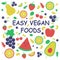 Easy Vegan Foods. Healthy concept.