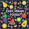 Easy Vegan Foods. Healthy concept.