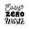 Easy zero waste lettering text. Eco friendly typography poster. Save the planet concept. Ecology sticker, print, logo