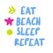 Eat. Beach. Sleep. Repeat