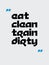 Eat Clean Train Dirty motivation quote