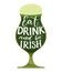 Eat, drink and be irish. Funny St. Partick`s day quote. Typography on glass with green beer isolated on white background