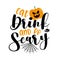 Eat Drink and be Scary- Halloween text with scary pumpkin and spider.