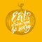 Eat, Drink And Be Scary, hand lettering for Halloween. Vector illustration of pumpkin on yellow background.
