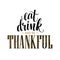 Eat, drink and be thankful Hand drawn inscription, thanksgiving calligraphy design. Holidays lettering for invitation