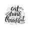 Eat, drink and be thankful vector lettering quote. Handwritten greeting card template for Thanksgiving day. n