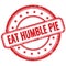 EAT HUMBLE PIE text on red grungy round rubber stamp