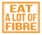 EAT A LOT OF FIBRE, text on orange grungy stamp sign