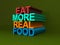 Eat more real food