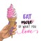 Eat more what you love - Hand holding strawberry and vanilla ice cream cone