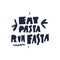 Eat Pasta Run Fasta. Scandinavian typography. Vector illustration. Isolated on white background.