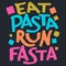 Eat pasta run fasta - vector hand drawn color lettering.