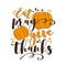 Eat Pray Give Thanks - Short phrase for Thanksgiving with pumpkins