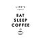 Eat sleep coffee graphic design template vector isolated