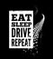 Eat sleep drive repeat text on tire tracks background