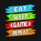 Eat sleep game repeat - Gaming quotes t-shirt design for game lovers.