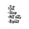 Eat, Sleep, Pet cats, Repeat - hand drawn dancing lettering quote isolated