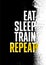 Eat. Sleep. Train. Repeat. Strong Workout Gym Distressed Motivation Banner Concept Print