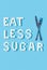 Eat less sugar inscription made of sugar cubes on trendy blue background