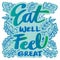 Eat well feel great hand lettering.