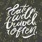 Eat well, travel often. Hand lettering illustration.