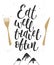 Eat well travel often, modern calligraphy with splash.